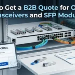 How to Get a B2B Quote for Optical Transceivers and SFP Modules