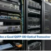 What Makes a Good QSFP-DD Optical Transceiver Supplier